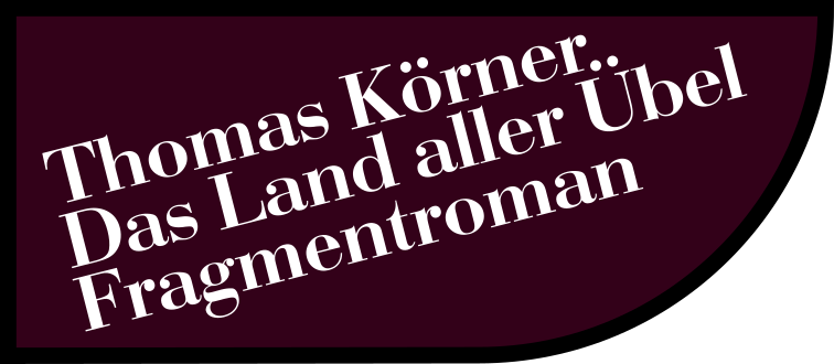 Thomas Körner: Das Land aller Übel